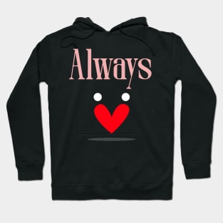 Valentine's- Always Hoodie